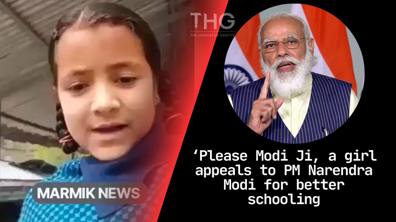 ‘please Modi Ji A Girl Appeals To Pm Narendra Modi For Better Schooling The Hindustan Gazette 